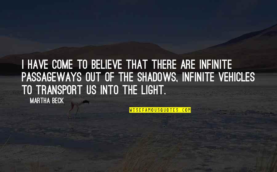 Infinite Quotes By Martha Beck: I have come to believe that there are