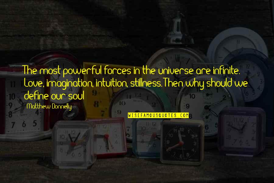 Infinite Soul Quotes By Matthew Donnelly: The most powerful forces in the universe are
