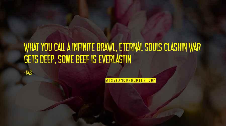 Infinite Soul Quotes By Nas: What you call a infinite brawl, eternal souls