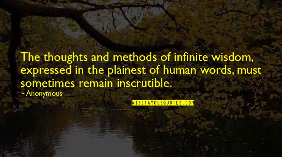 Infinite Thoughts Quotes By Anonymous: The thoughts and methods of infinite wisdom, expressed Infinite Thoughts Quotes By Anonymous: The thoughts and methods of infinite wisdom, expressed