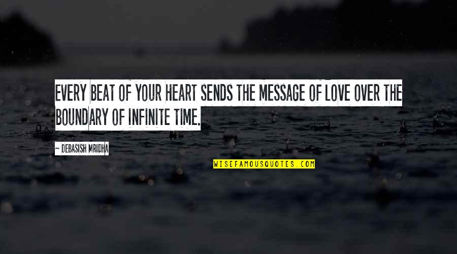 Infinite Wisdom Quotes By Debasish Mridha: Every beat of your heart sends the message