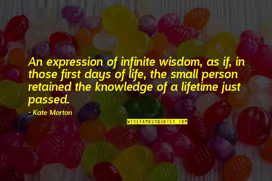 Infinite Wisdom Quotes By Kate Morton: An expression of infinite wisdom, as if, in