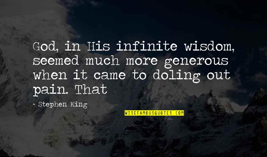Infinite Wisdom Quotes By Stephen King: God, in His infinite wisdom, seemed much more