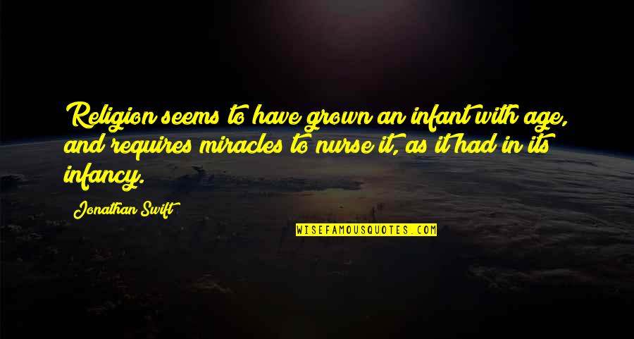 Infinite Words Of Wisdom Quotes By Jonathan Swift: Religion seems to have grown an infant with