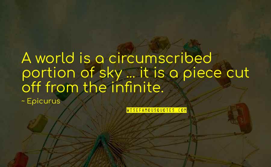 Infinite World Quotes By Epicurus: A world is a circumscribed portion of sky