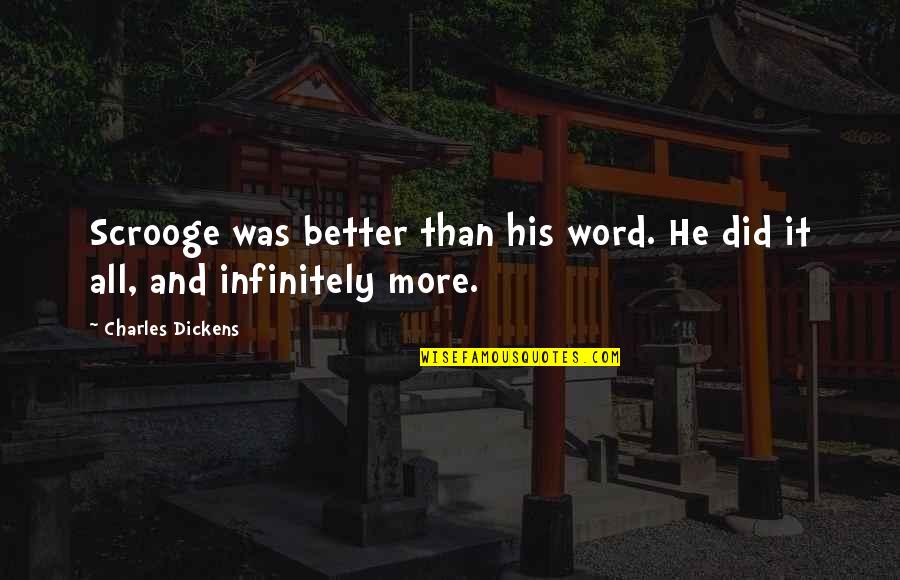 Infinitely Quotes By Charles Dickens: Scrooge was better than his word. He did Infinitely Quotes By Charles Dickens: Scrooge was better than his word. He did