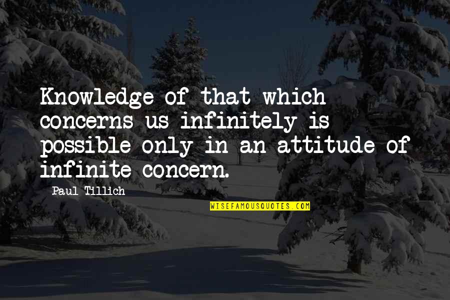 Infinitely Quotes By Paul Tillich: Knowledge of that which concerns us infinitely is Infinitely Quotes By Paul Tillich: Knowledge of that which concerns us infinitely is