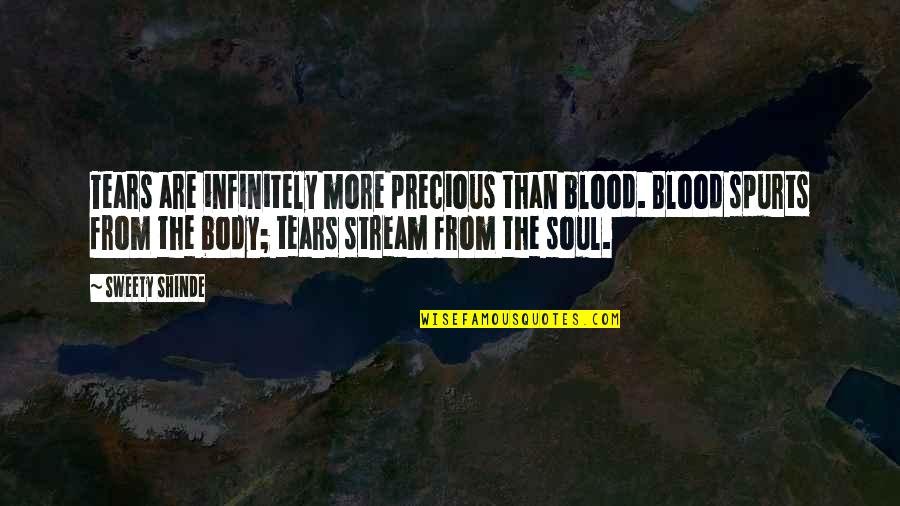 Infinitely Quotes By Sweety Shinde: Tears are infinitely more precious than blood. Blood