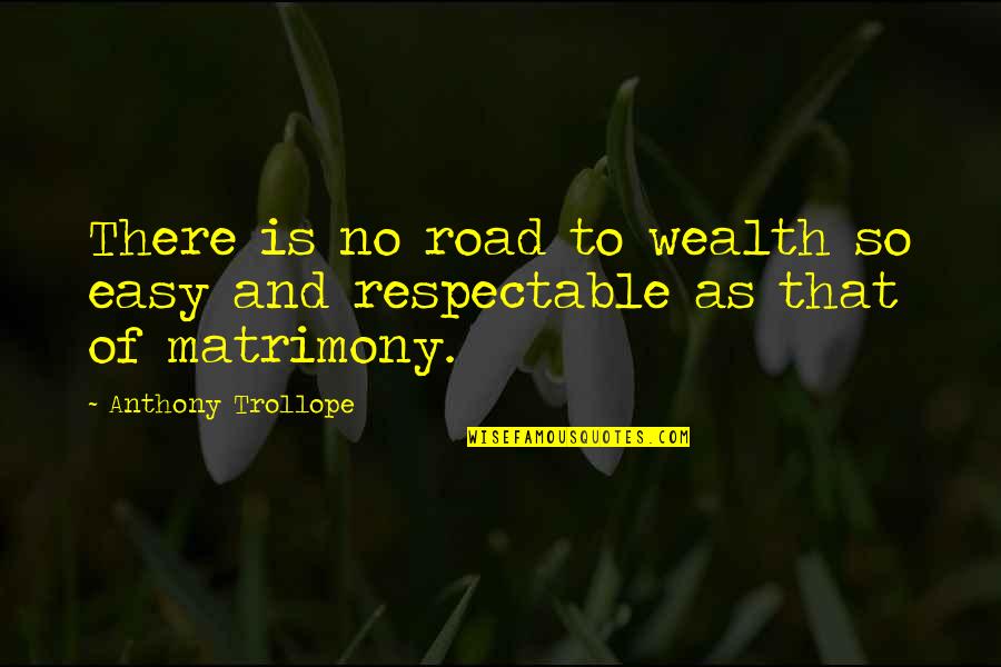 Infinitely Yours Quotes By Anthony Trollope: There is no road to wealth so easy