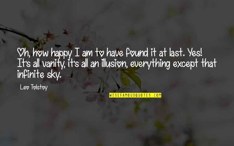 Infinite's Quotes By Leo Tolstoy: Oh, how happy I am to have found