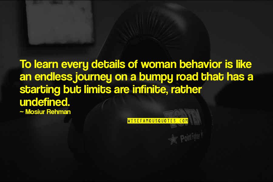 Infinite's Quotes By Mosiur Rehman: To learn every details of woman behavior is