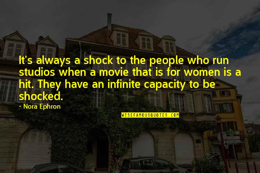 Infinite's Quotes By Nora Ephron: It's always a shock to the people who