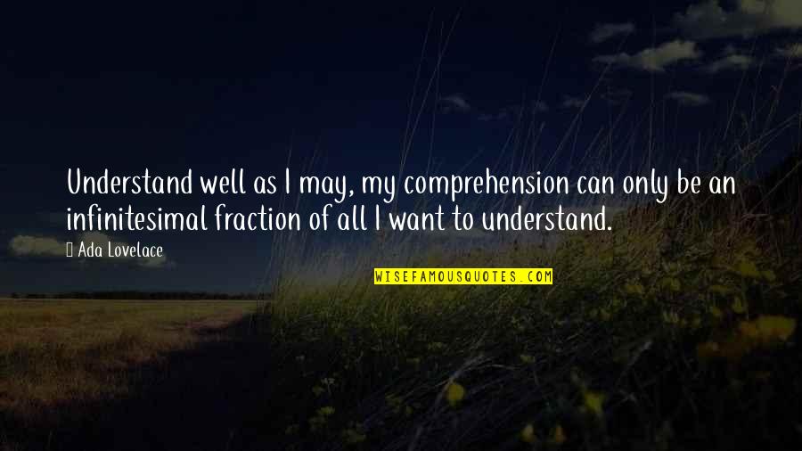 Infinitesimal Quotes By Ada Lovelace: Understand well as I may, my comprehension can
