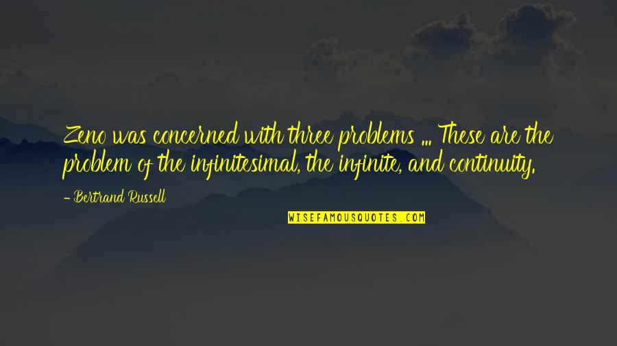 Infinitesimal Quotes By Bertrand Russell: Zeno was concerned with three problems ... These