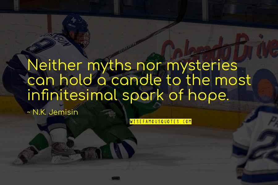 Infinitesimal Quotes By N.K. Jemisin: Neither myths nor mysteries can hold a candle