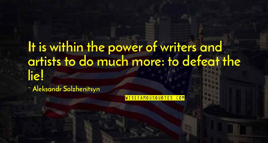 Infinitesimal Synonyms Quotes By Aleksandr Solzhenitsyn: It is within the power of writers and