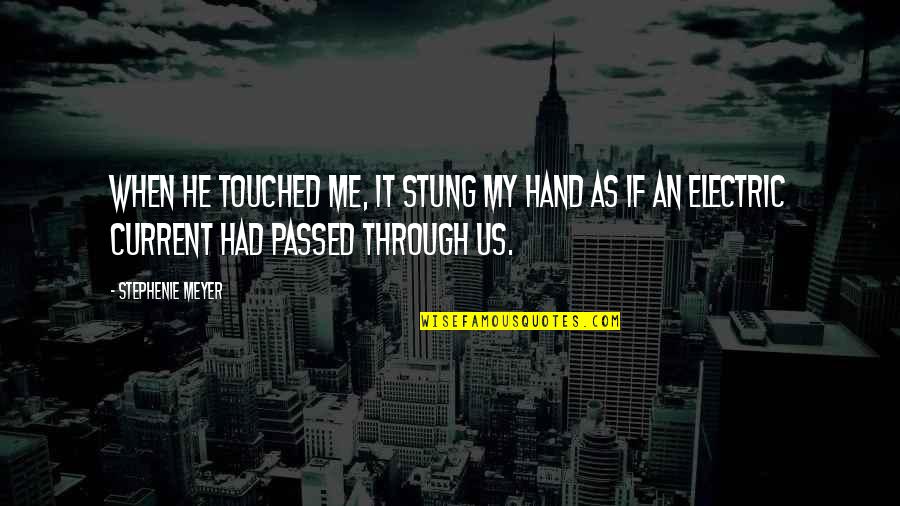Infinitesimally Def Quotes By Stephenie Meyer: When he touched me, it stung my hand