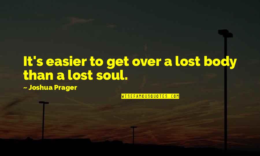 Infinitesimally Part Quotes By Joshua Prager: It's easier to get over a lost body