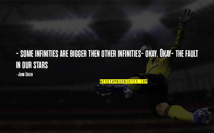 Infinities Quotes By John Green: ~ some infinities are bigger then other infinities~