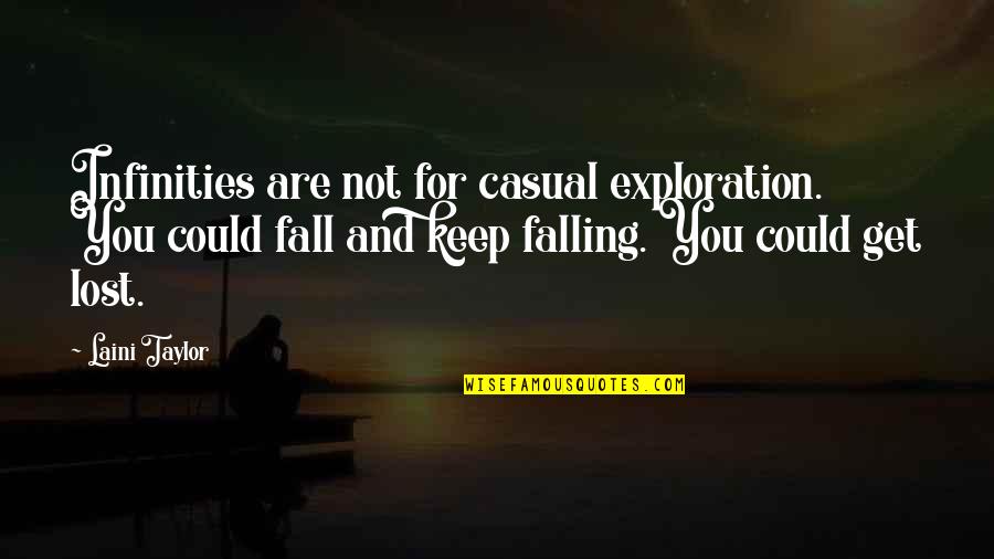 Infinities Quotes By Laini Taylor: Infinities are not for casual exploration. You could Infinities Quotes By Laini Taylor: Infinities are not for casual exploration. You could