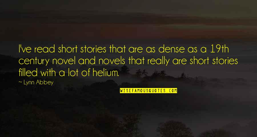 Infinitism Quotes By Lynn Abbey: I've read short stories that are as dense Infinitism Quotes By Lynn Abbey: I've read short stories that are as dense
