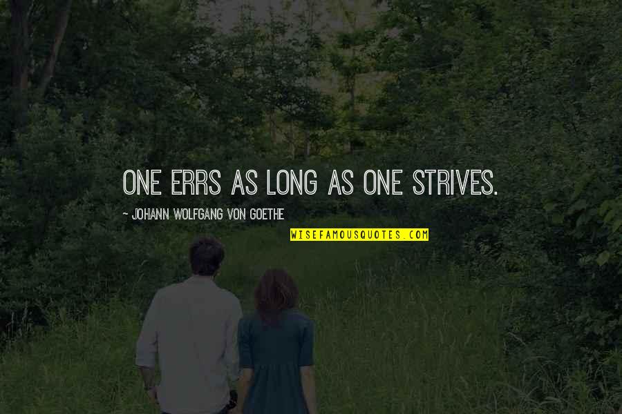Infinitivo Dos Quotes By Johann Wolfgang Von Goethe: One errs as long as one strives. Infinitivo Dos Quotes By Johann Wolfgang Von Goethe: One errs as long as one strives.