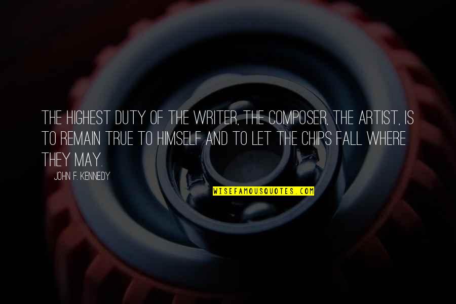 Infinitizing Quotes By John F. Kennedy: The highest duty of the writer, the composer,