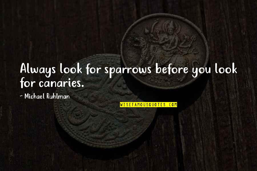 Infinito Wallet Quotes By Michael Ruhlman: Always look for sparrows before you look for