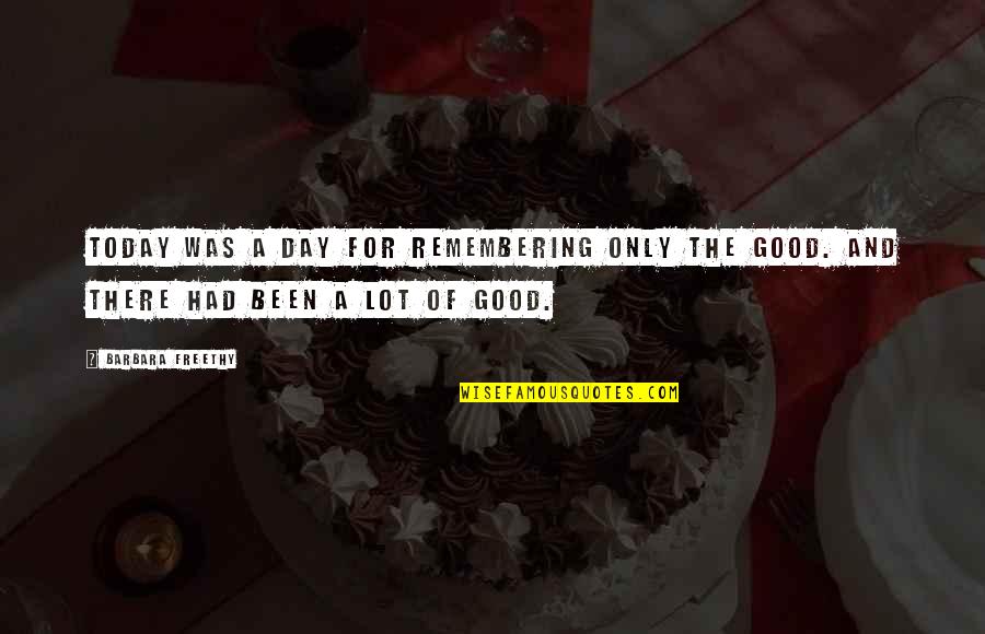 Infinitos Pizza Quotes By Barbara Freethy: Today was a day for remembering only the