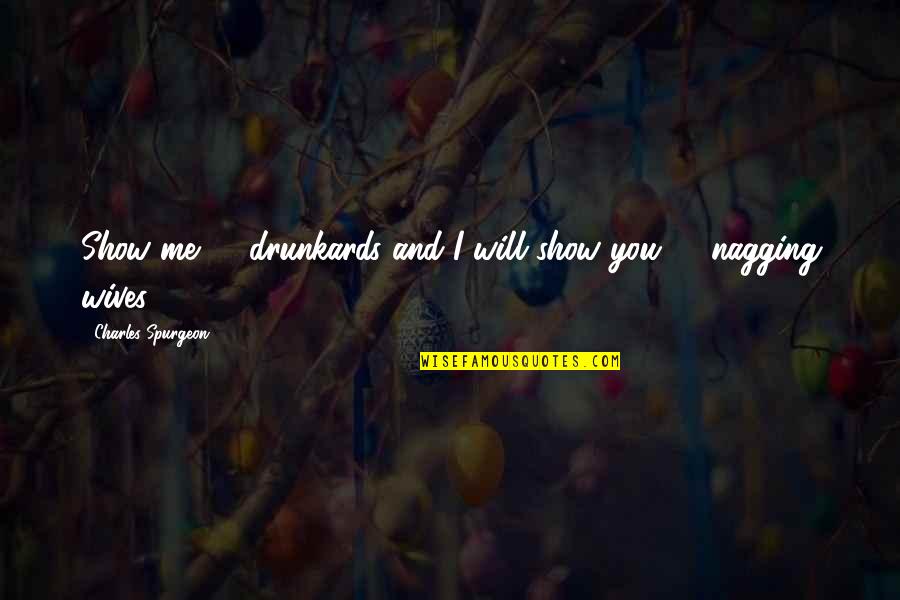 Infinitudes Quotes By Charles Spurgeon: Show me 12 drunkards and I will show