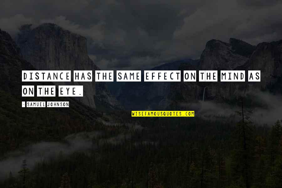 Infinitum Subject Quotes By Samuel Johnson: Distance has the same effect on the mind