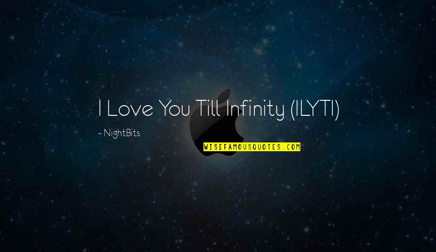 Infinity And Love Quotes By NightBits: I Love You Till Infinity (ILYTI)