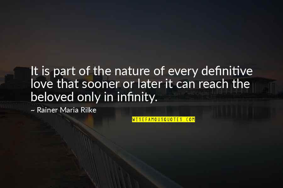 Infinity And Love Quotes By Rainer Maria Rilke: It is part of the nature of every