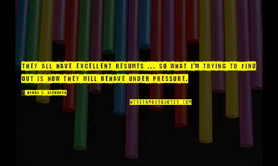 Infinity Crusade Quotes By Hyman G. Rickover: They all have excellent resumes ... So what