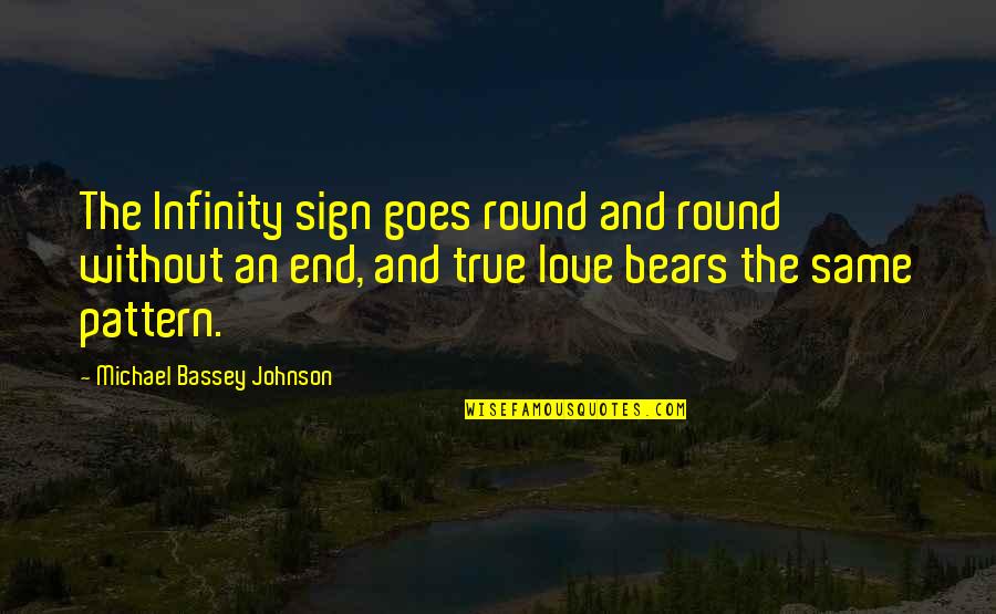 Infinity Friendship Quotes By Michael Bassey Johnson: The Infinity sign goes round and round without