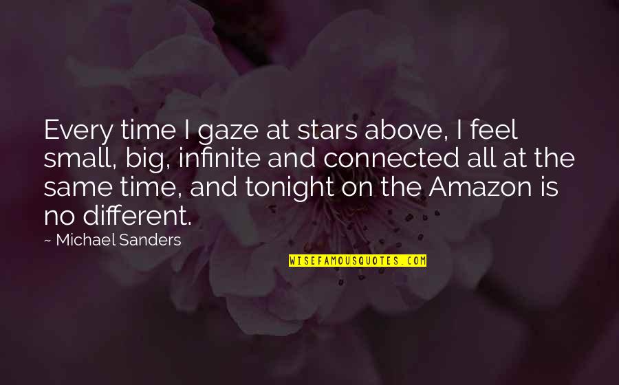 Infinity Love Quotes By Michael Sanders: Every time I gaze at stars above, I