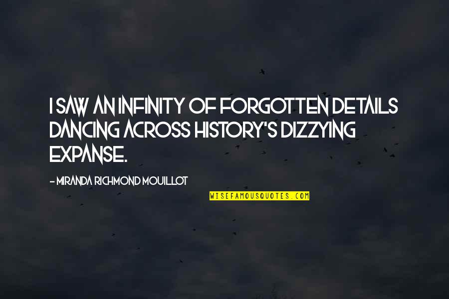 Infinity Quote Quotes By Miranda Richmond Mouillot: I saw an infinity of forgotten details dancing