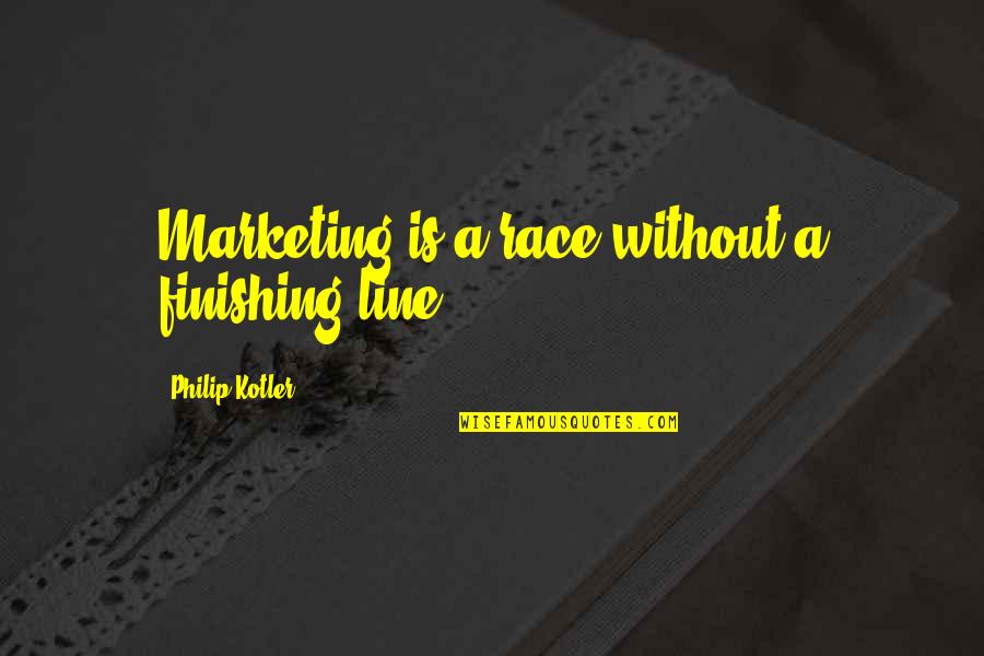 Infinity Quote Quotes By Philip Kotler: Marketing is a race without a finishing line