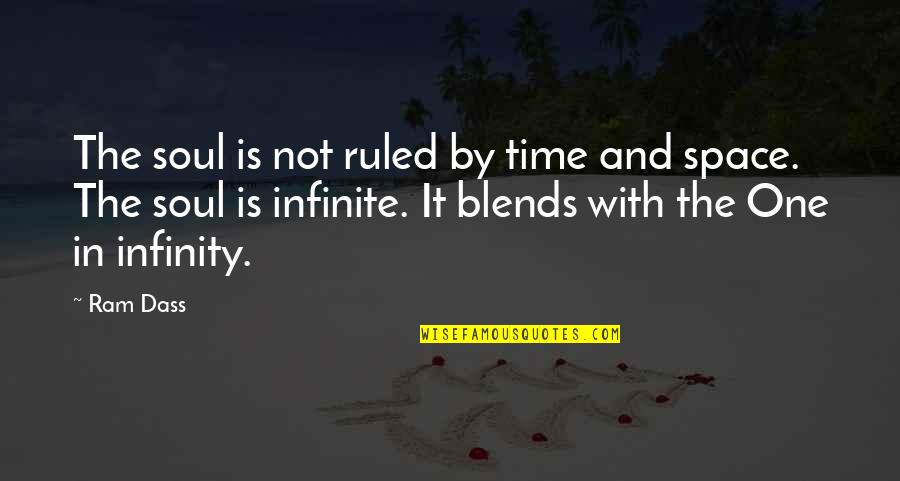 Infinity Space Quotes By Ram Dass: The soul is not ruled by time and Infinity Space Quotes By Ram Dass: The soul is not ruled by time and