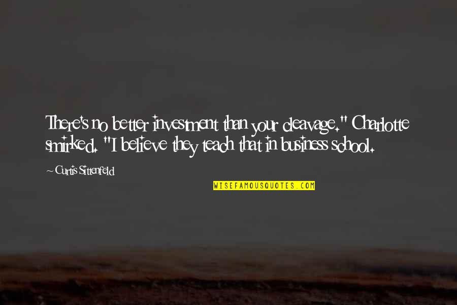Infirmiers Des Quotes By Curtis Sittenfeld: There's no better investment than your cleavage." Charlotte Infirmiers Des Quotes By Curtis Sittenfeld: There's no better investment than your cleavage." Charlotte