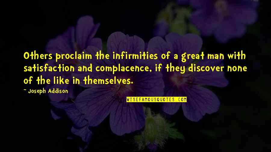 Infirmities Quotes By Joseph Addison: Others proclaim the infirmities of a great man