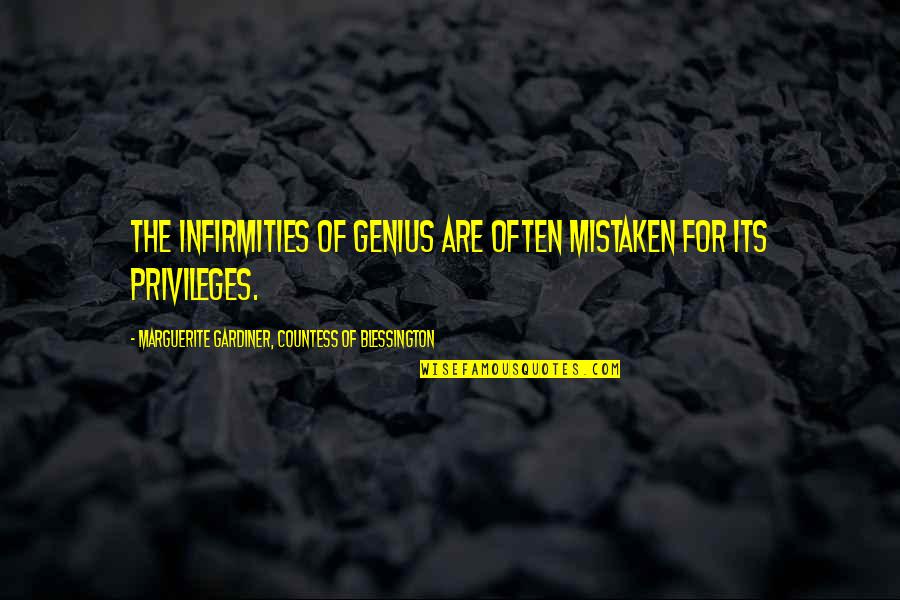 Infirmities Quotes By Marguerite Gardiner, Countess Of Blessington: The infirmities of genius are often mistaken for
