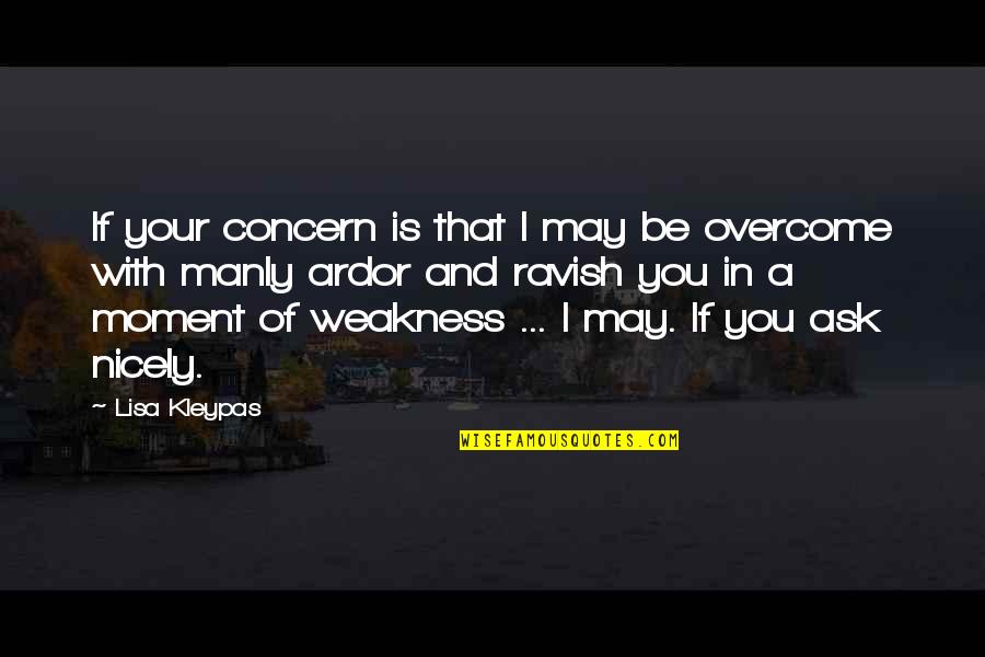 Infirmity Of The Flesh Quotes By Lisa Kleypas: If your concern is that I may be