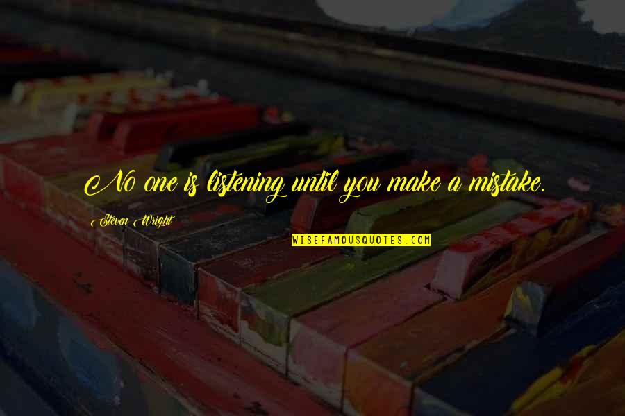 Infj Short Quotes By Steven Wright: No one is listening until you make a Infj Short Quotes By Steven Wright: No one is listening until you make a