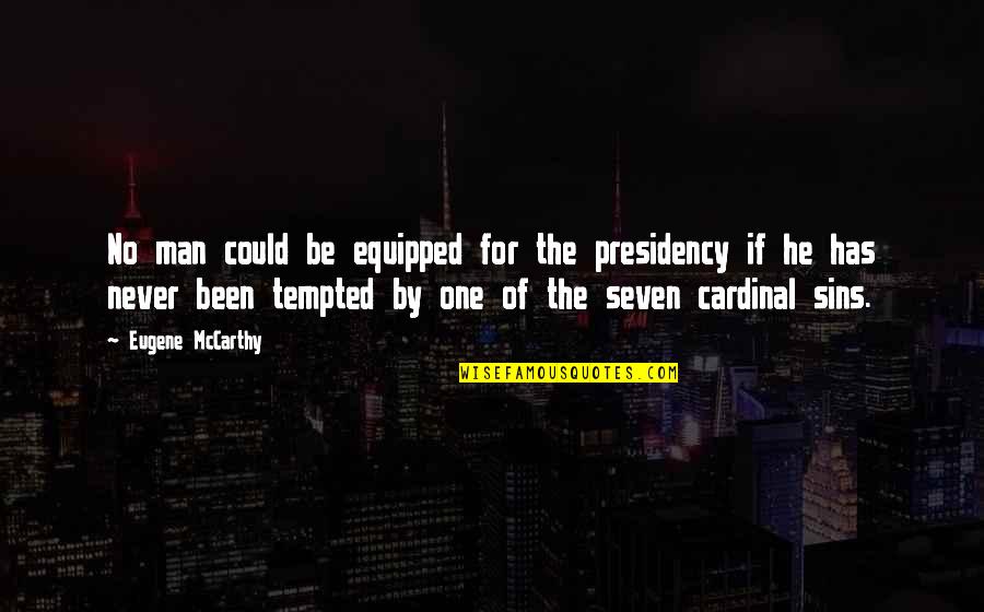 Inflacioni Quotes By Eugene McCarthy: No man could be equipped for the presidency