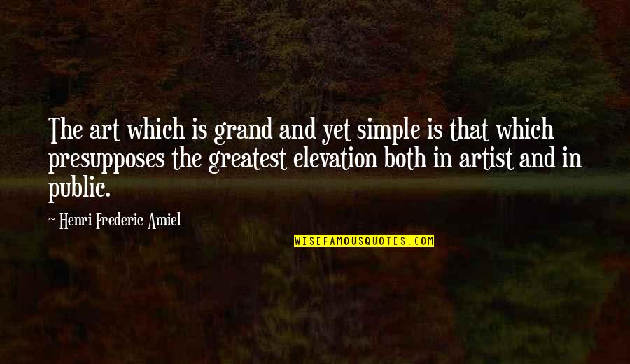 Inflacioni Quotes By Henri Frederic Amiel: The art which is grand and yet simple