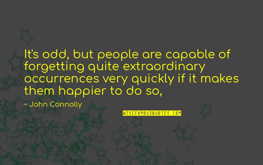 Inflammated Quotes By John Connolly: It's odd, but people are capable of forgetting