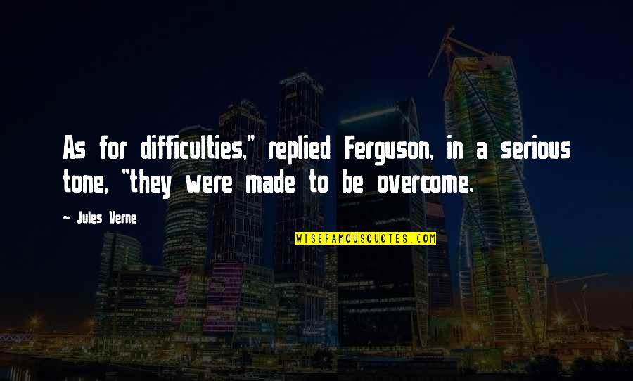 Inflammatoire Des Quotes By Jules Verne: As for difficulties," replied Ferguson, in a serious Inflammatoire Des Quotes By Jules Verne: As for difficulties," replied Ferguson, in a serious