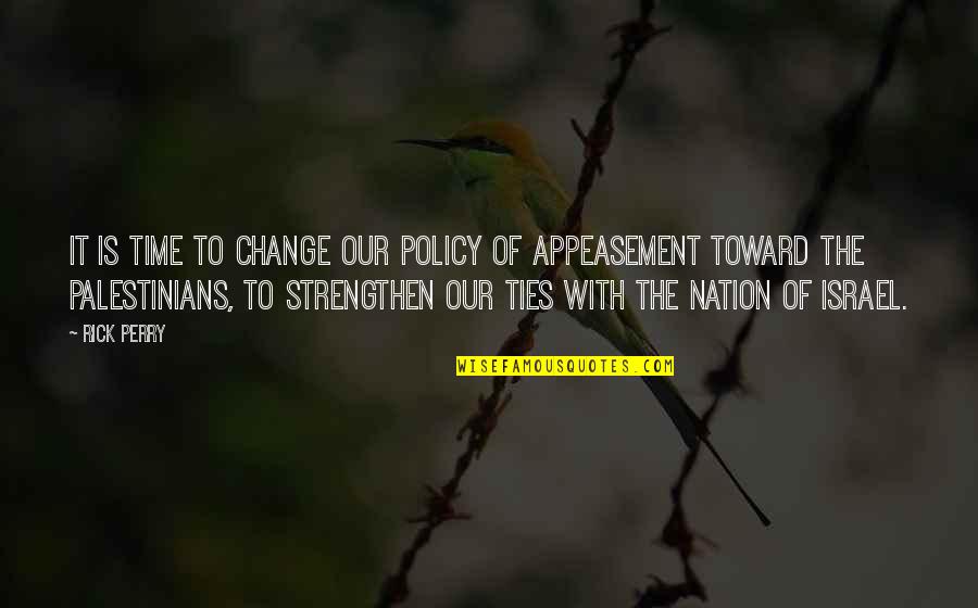 Inflammatory Quotes By Rick Perry: It is time to change our policy of Inflammatory Quotes By Rick Perry: It is time to change our policy of