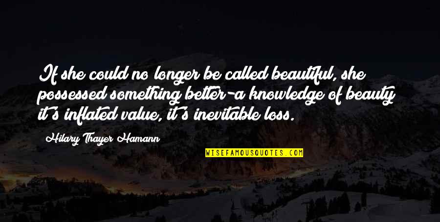 Inflated Quotes By Hilary Thayer Hamann: If she could no longer be called beautiful,